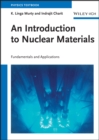 An Introduction to Nuclear Materials : Fundamentals and Applications - eBook