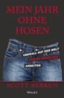 Mein Jahr ohne Hosen :  berall auf der welt von zu hause aus arbeiten - eBook