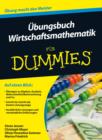 UEbungsbuch Wirtschaftsmathematik fur Dummies - Book