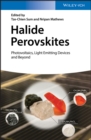 Halide Perovskites : Photovoltaics, Light Emitting Devices, and Beyond - eBook