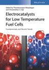 Electrocatalysts for Low Temperature Fuel Cells : Fundamentals and Recent Trends - eBook