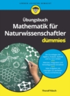 bungsbuch Mathematik f r Naturwissenschaftler f r Dummies - eBook
