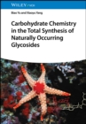Carbohydrate Chemistry in the Total Synthesis of Naturally Occurring Glycosides - eBook