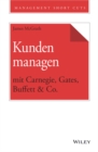 Kunden managen mit Carnegie, Gates, Buffett & Co. - eBook