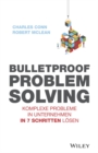 Bulletproof Problem Solving : Komplexe Probleme in Unternehmen in 7 Schritten l sen - eBook