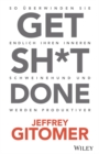 Get Sh*t done : So  berwinden Sie endlich Ihren inneren Schweinehund und werden produktiver - eBook