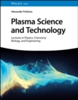 Plasma Science and Technology : Lectures in Physics, Chemistry, Biology, and Engineering - eBook