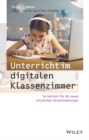 Unterricht im digitalen Klassenzimmer : So meistern Sie die neuen schulischen Herausforderungen - eBook