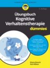 bungsbuch Kognitive Verhaltenstherapie f r Dummies - eBook