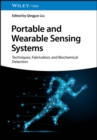 Portable and Wearable Sensing Systems : Techniques, Fabrication, and Biochemical Detection - eBook