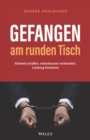 Gefangen am runden Tisch : Klarheit schaffen, entschlossen verhandeln, Leistung freisetzen - eBook