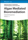 Algae Mediated Bioremediation : Industrial Prospectives, Volumes 1 - 2 - eBook