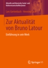 Zur Aktualitat von Bruno Latour : Einfuhrung in sein Werk - eBook