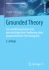 Grounded Theory : Zur sozialtheoretischen und epistemologischen Fundierung eines pragmatistischen Forschungsstils - eBook