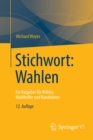 Stichwort: Wahlen : Ein Ratgeber fur Wahler, Wahlhelfer und Kandidaten - eBook