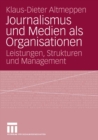 Journalismus und Medien als Organisationen : Leistungen, Strukturen und Management - eBook