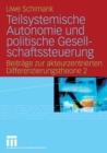 Teilsystemische Autonomie und politische Gesellschaftssteuerung : Beitrage zur akteurzentrierten Differenzierungstheorie 2 - eBook