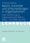 Macht, Kontrolle und Entscheidungen in Organisationen : Eine Einfuhrung in organisationale Mikro-, Meso- und Makropolitik - eBook