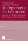 Die Organisation des Informellen : Modelle zur Organisation von Kooperation im Arbeitsalltag - eBook