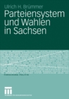 Parteiensystem und Wahlen in Sachsen : Kontinuitat und Wandel von 1990 bis 2005 unter besonderer Berucksichtigung der Landtagswahlen - eBook