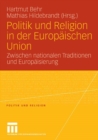 Politik und Religion in der Europaischen Union : Zwischen nationalen Traditionen und Europaisierung - eBook