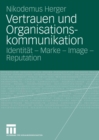 Vertrauen und Organisationskommunikation : Identitat - Marke - Image - Reputation - eBook