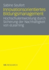 Innovationsorientiertes Bildungsmanagement : Hochschulentwicklung durch Sicherung der Nachhaltigkeit von eLearning - eBook