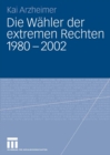 Die Wahler der extremen Rechten 1980 - 2002 - eBook