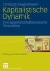 Kapitalistische Dynamik : Eine gesellschaftstheoretische Perspektive - eBook