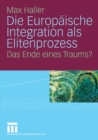 Die Europaische Integration als Elitenprozess : Das Ende eines Traums? - eBook