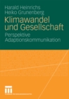 Klimawandel und Gesellschaft : Perspektive Adaptionskommunikation - eBook