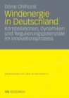 Windenergie in Deutschland : Konstellationen, Dynamiken und Regulierungspotenziale im Innovationsprozess - eBook