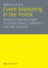 Event-Marketing in der Politik : Medieninszenierungen in Deutschland, Frankreich und der Schweiz - eBook