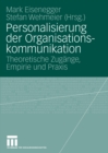 Personalisierung der Organisationskommunikation : Theoretische Zugange, Empirie und Praxis - eBook
