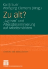 Zu alt? : „Ageism" und Altersdiskriminierung auf Arbeitsmarkten - eBook