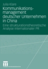 Kommunikationsmanagement deutscher Unternehmen in China : Eine strukturationstheoretische Analyse Internationaler PR - eBook