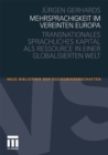 Mehrsprachigkeit im vereinten Europa : Transnationales sprachliches Kapital als Ressource in einer globalisierten Welt - eBook