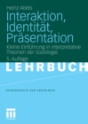 Interaktion, Identitat, Prasentation : Kleine Einfuhrung in interpretative Theorien der Soziologie - eBook