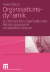 Organisationsdynamik : Zur Konstitution organisationaler Handlungssysteme als kollektive Akteure - eBook