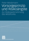 Vorsorgeprinzip und Risikoangste : Zur Risikowahrnehmung des Mobilfunks - eBook
