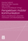 Perspektiven mobiler Kommunikation : Neue Interaktionen zwischen Individuen und Marktakteuren - eBook