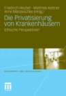 Die Privatisierung von Krankenhausern : Ethische Perspektiven - eBook