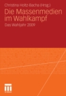 Die Massenmedien im Wahlkampf : Das Wahljahr 2009 - eBook