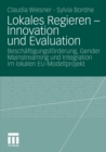 Lokales Regieren - Innovation und Evaluation : Beschaftigungsforderung, Gender Mainstreaming und Integration im lokalen EU-Modellprojekt - eBook