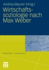 Wirtschaftssoziologie nach Max Weber : Gesellschaftstheoretische Perspektiven und Analysen der Wirtschaft - eBook