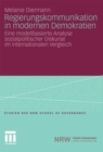 Regierungskommunikation in modernen Demokratien : Eine modellbasierte Analyse sozialpolitischer Diskurse im internationalen Vergleich - eBook