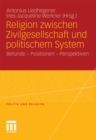 Religion zwischen Zivilgesellschaft und politischem System : Befunde - Positionen  -  Perspektiven - eBook