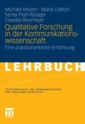 Qualitative Forschung in der Kommunikationswissenschaft : Eine praxisorientierte Einfuhrung - eBook