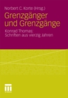 Grenzganger und Grenzgange : Konrad Thomas: Schriften aus vierzig Jahren - eBook