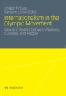 Internationalism in the Olympic Movement : Idea and Reality between Nations, Cultures, and People - eBook